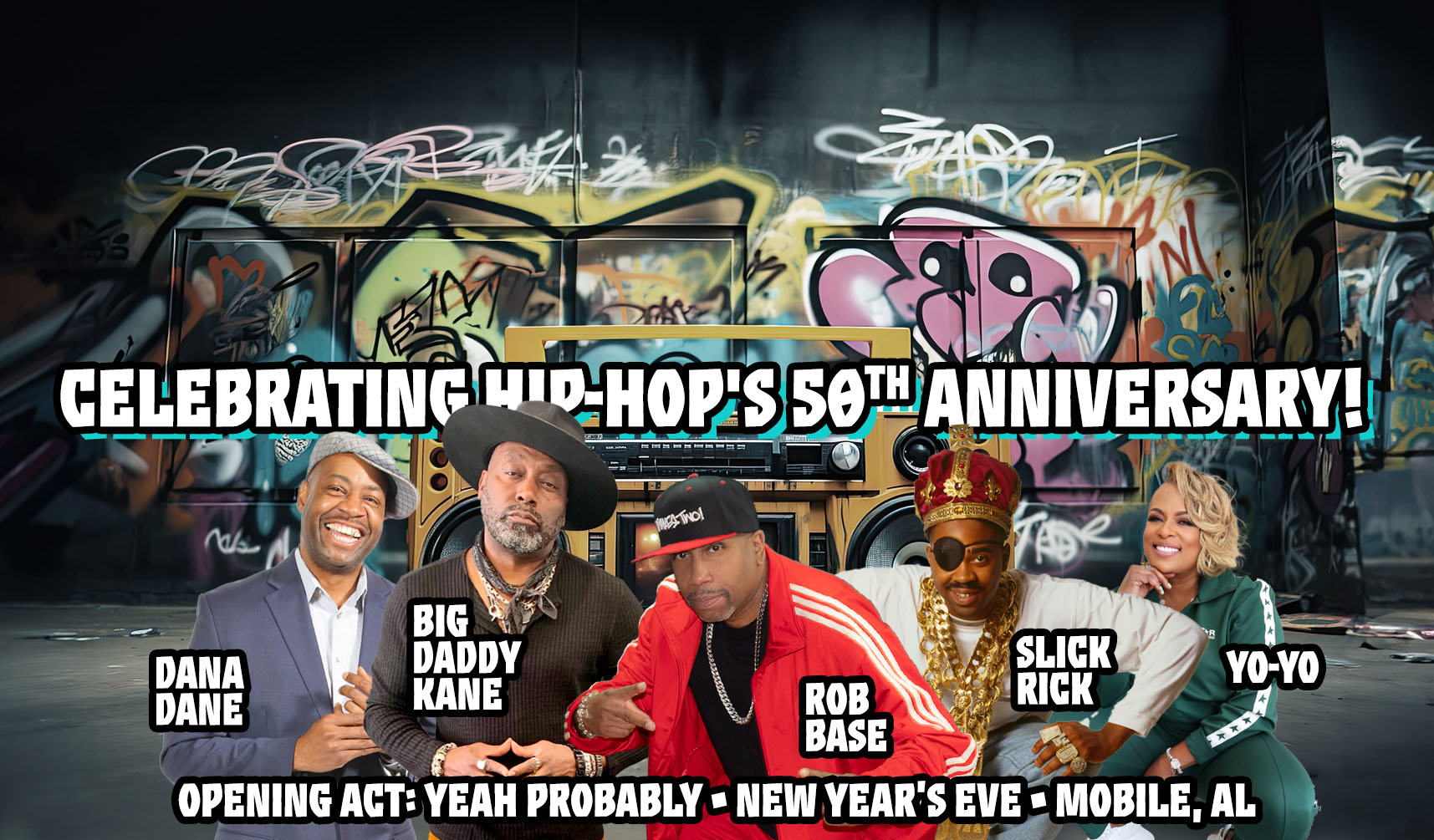 Celebrating Hip-Hop's 50th Anniversary | DANA DANE | Big Daddy Kane | Rob Base | Slick Rick | Yo-Yo | Opening Act: Yeah Probably | New Year's Eve | Mobile, AL